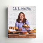 My Life in Pies: Sweet and Savory Recipes Inspired by Family & Friends